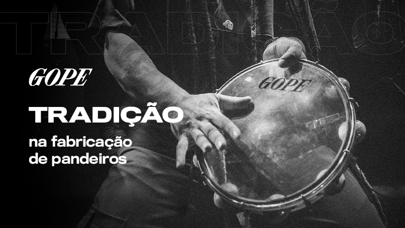 A Tradição na Fabricação de Pandeiros GOPE